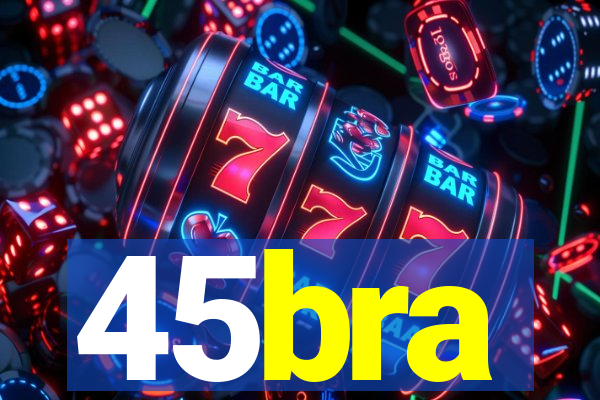 45bra