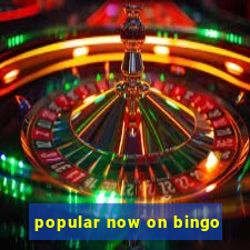 popular now on bingo