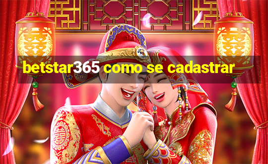 betstar365 como se cadastrar