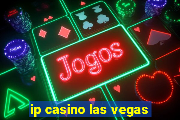 ip casino las vegas