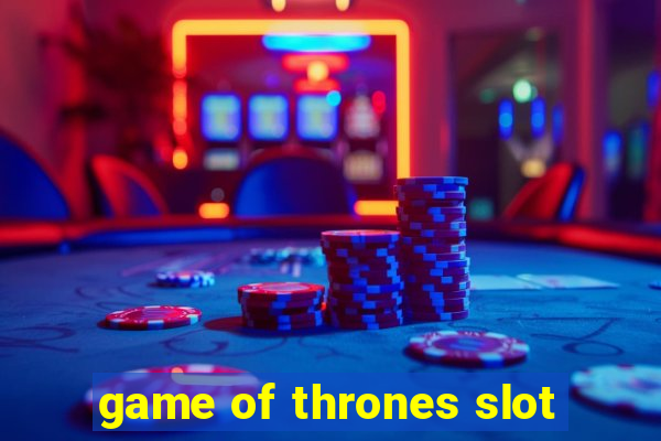 game of thrones slot