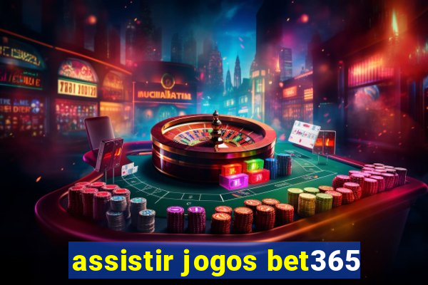 assistir jogos bet365