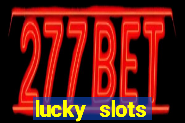 lucky slots dinheiro real