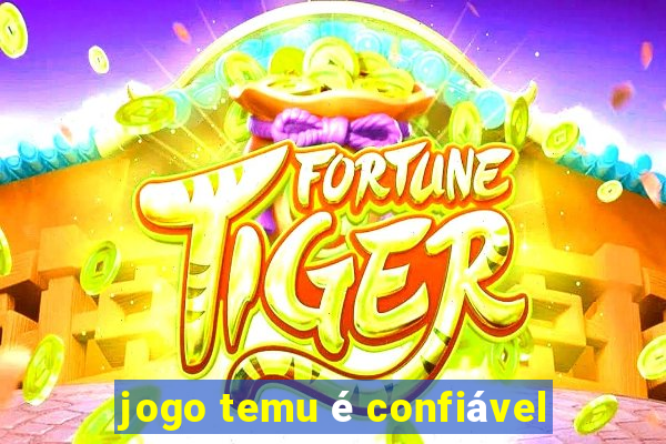 jogo temu é confiável