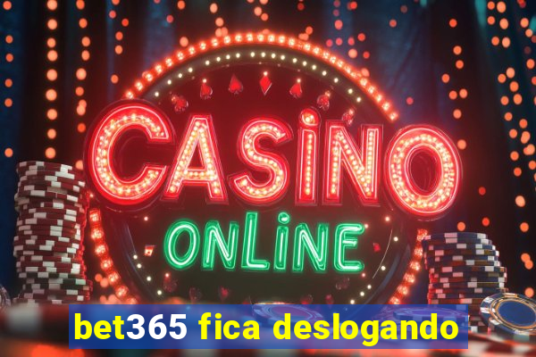 bet365 fica deslogando