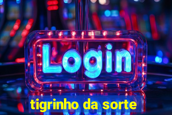 tigrinho da sorte