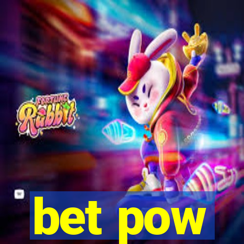 bet pow