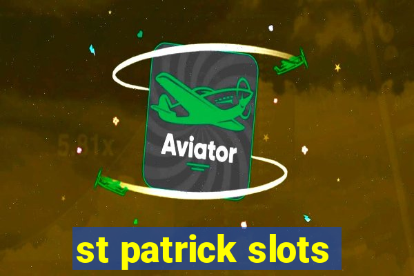 st patrick slots