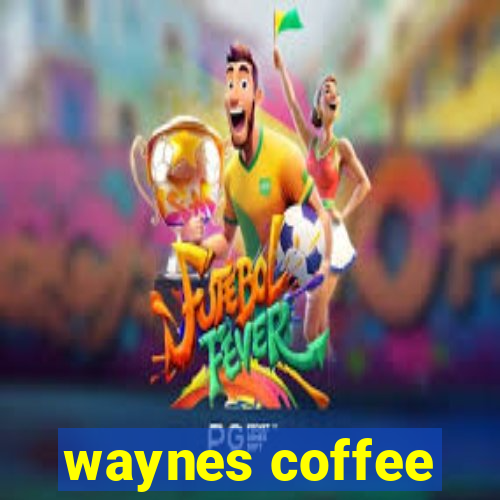 waynes coffee