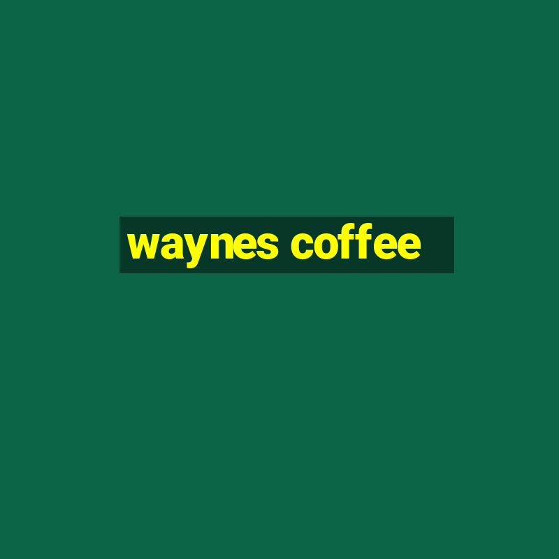 waynes coffee