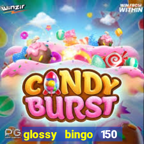 glossy bingo 150 free spins