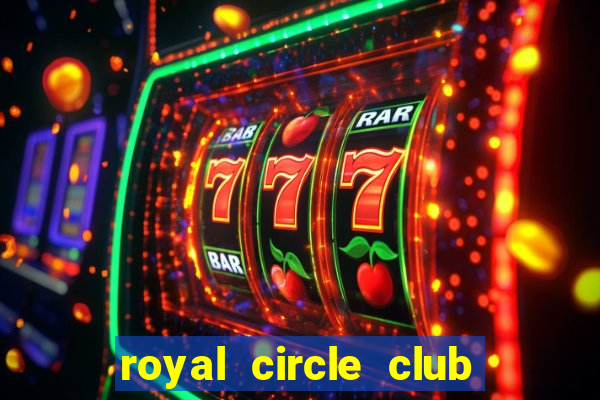 royal circle club online gaming