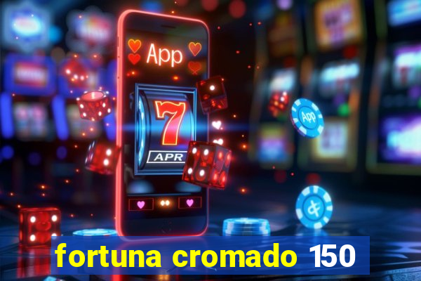 fortuna cromado 150