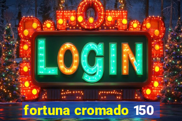 fortuna cromado 150