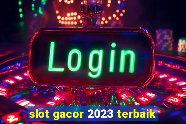 slot gacor 2023 terbaik