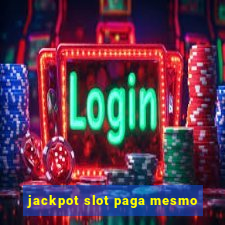 jackpot slot paga mesmo