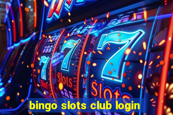 bingo slots club login