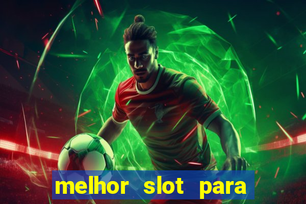 melhor slot para ganhar dinheiro