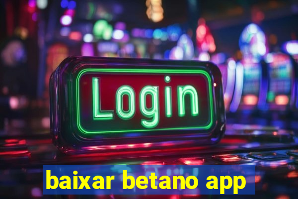 baixar betano app