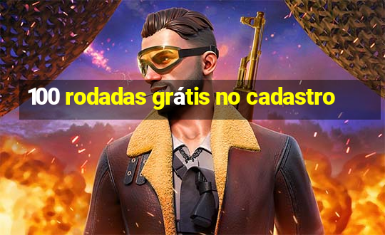 100 rodadas grátis no cadastro