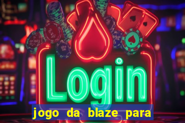 jogo da blaze para ganhar dinheiro