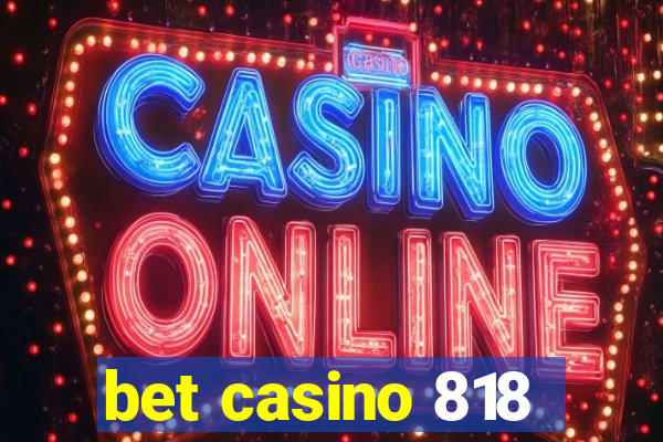 bet casino 818