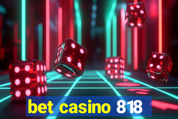 bet casino 818