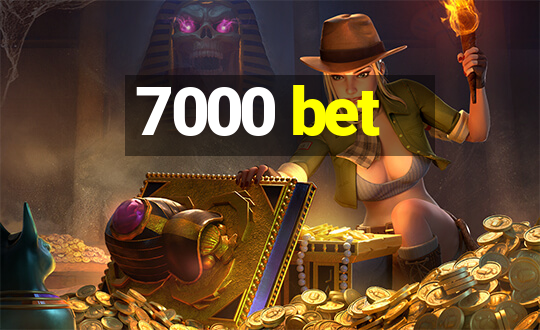 7000 bet