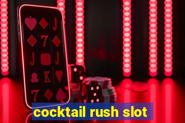 cocktail rush slot