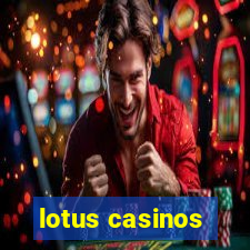 lotus casinos