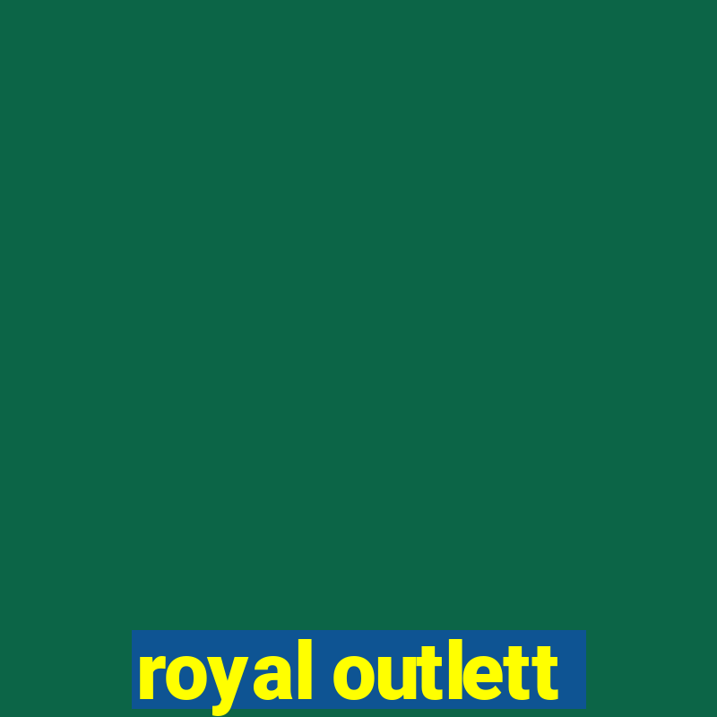 royal outlett