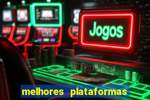 melhores plataformas de jogos do tigre