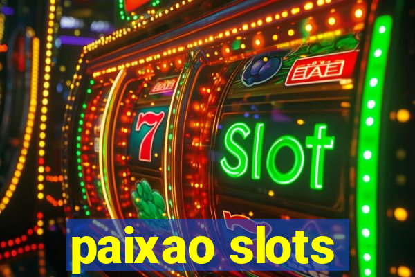 paixao slots