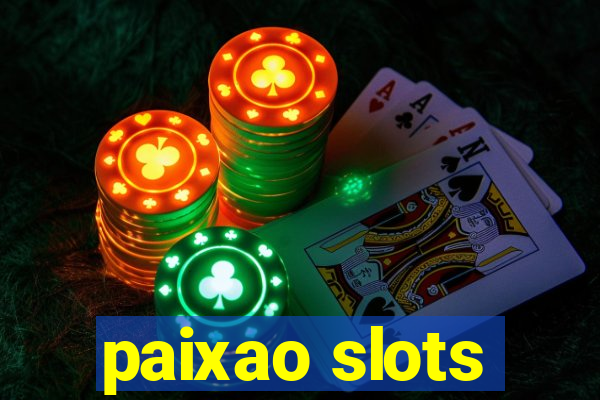 paixao slots