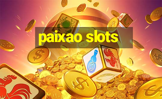 paixao slots