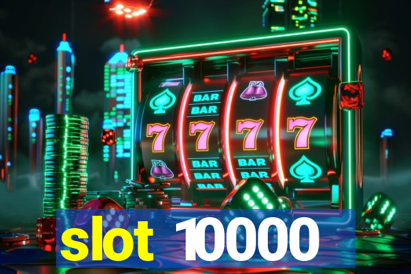 slot 10000