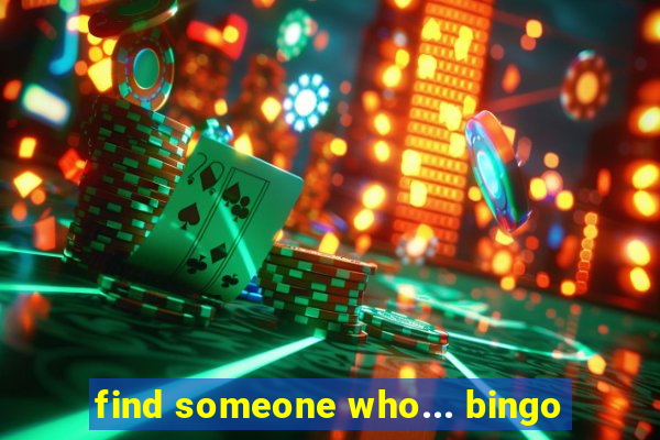 find someone who... bingo