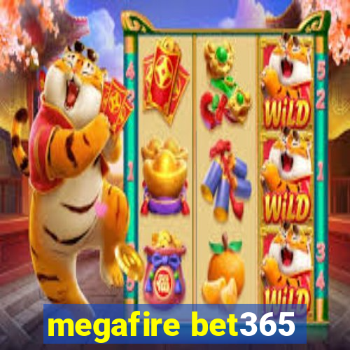 megafire bet365