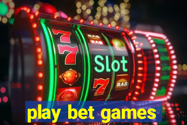 play bet games