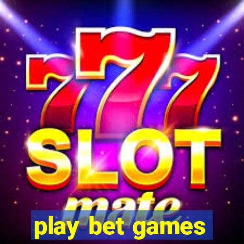 play bet games