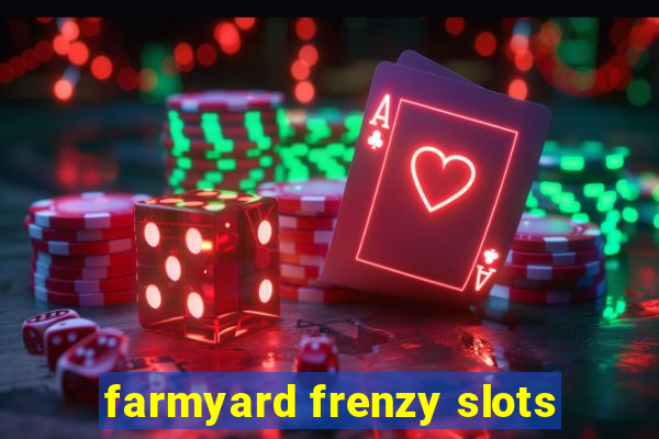 farmyard frenzy slots