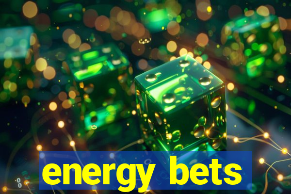 energy bets