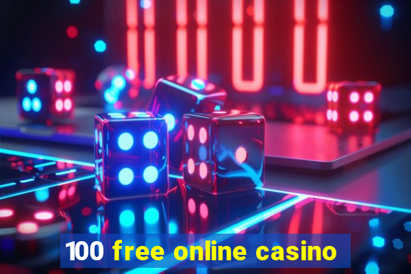 100 free online casino