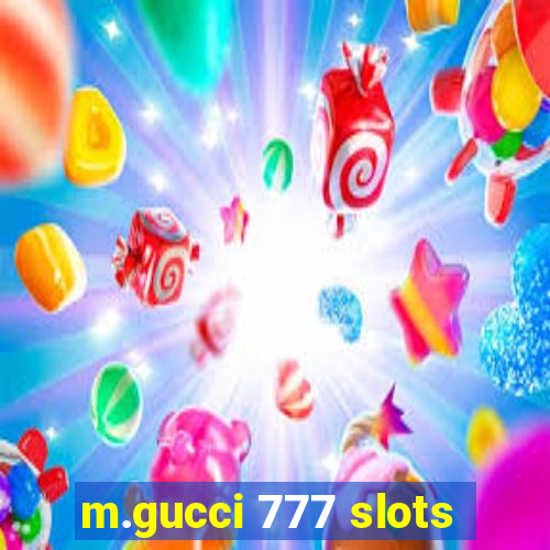 m.gucci 777 slots