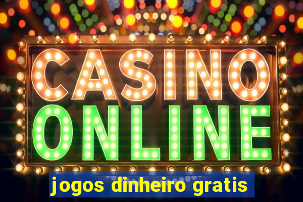 jogos dinheiro gratis