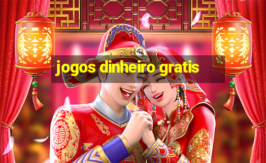 jogos dinheiro gratis