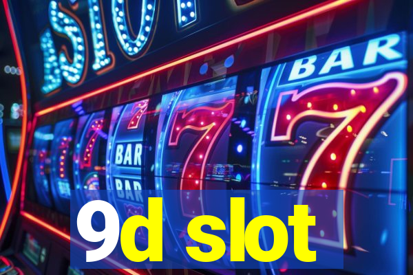 9d slot