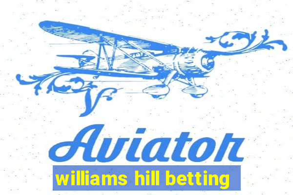 williams hill betting