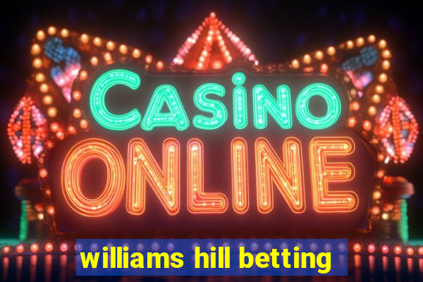 williams hill betting