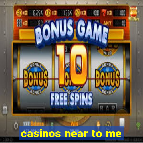 casinos near to me